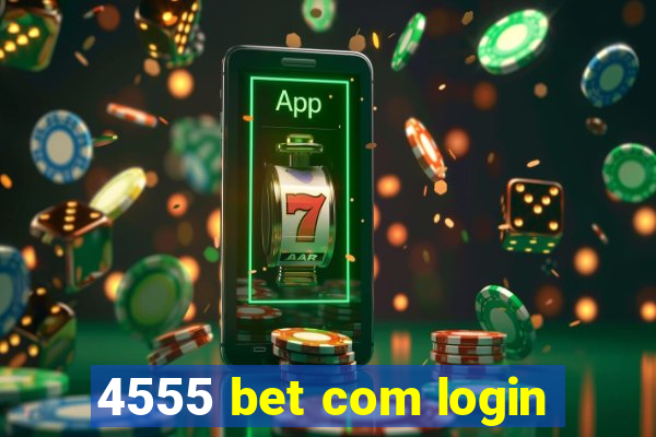 4555 bet com login